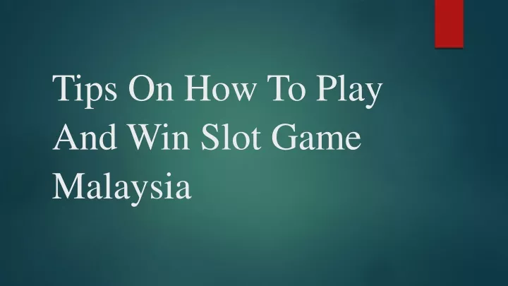 tips on how to play and win slot game malaysia