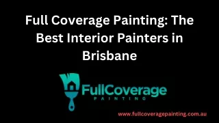 Full Coverage Painting The Best Interior Painters in Brisbane