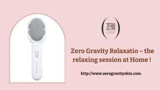 Zero Gravity Relaxatio – the relaxing session at Home !