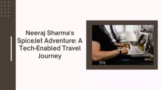 Neeraj Sharma's SpiceJet Adventure A Tech-Enabled Travel Journey