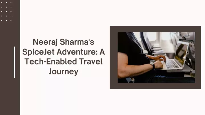 neeraj sharma s spicejet adventure a tech enabled