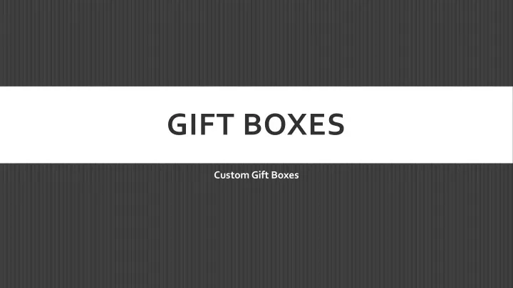 gift boxes