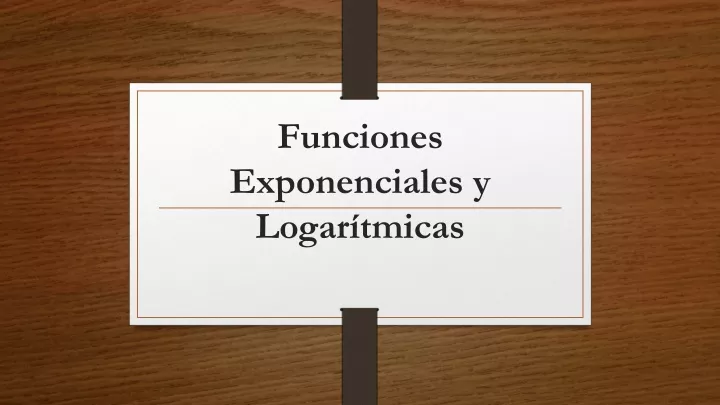 funciones exponenciales y logar tmicas