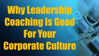Why Leadership Coaching Is Good for Your Corporate Culture