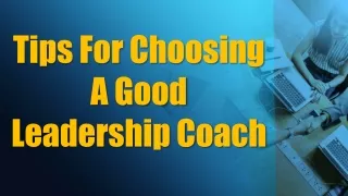 Tips For Choosing A Good Leadership Coach
