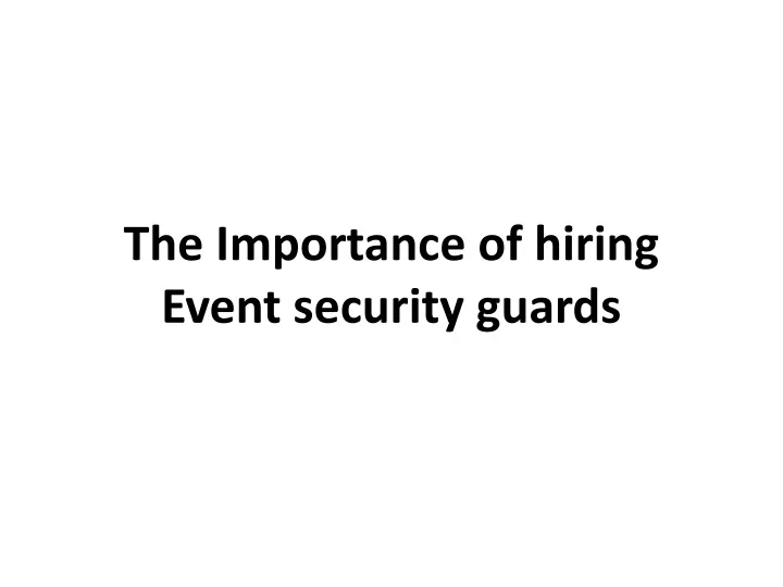 the importance of hiring event security guards