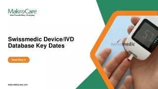 Swissmedic Device IVD Database Key Dates - MakroCare