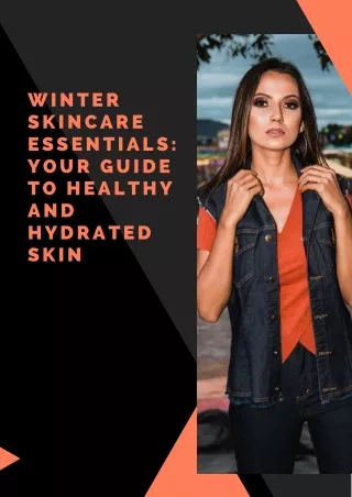 Winter Skincare Essentials Your Guide to Healthy and Hydrated Skin