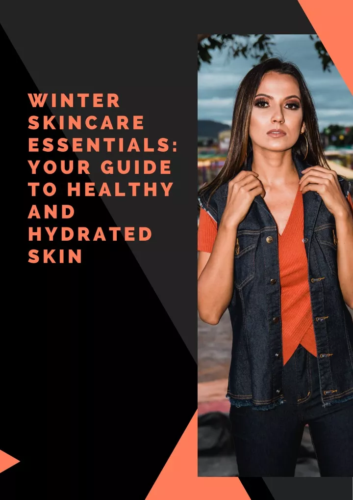 winter skincare essentials your guide to healthy