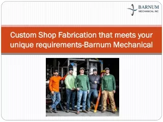 Custom Shop Fabrication that meets your unique requirements-Barnum Mechanical