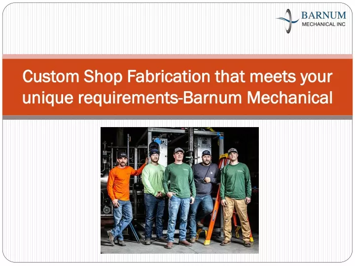 custom shop fabrication that meets your unique requirements barnum mechanical