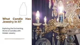 What candle has jewelry in it