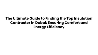 The Ultimate Guide to Finding the Top Insulation Contractor in Dubai_ Ensuring Comfort and Energy Efficiency