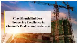 Charting Uncharted Territory: Vijay Shanthi Builders' Trailblazing Journey in Ch