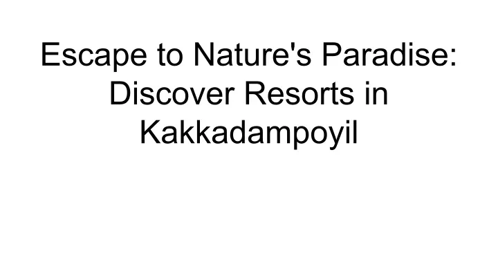 escape to nature s paradise discover resorts