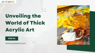 Unveiling the World of Thick Acrylic Art