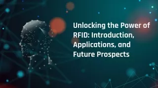 Unlocking the Power of RFID Introduction, Applications, and Future Prospects