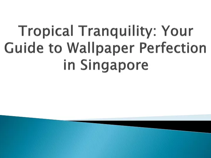 tropical tranquility your guide to wallpaper perfection in singapore