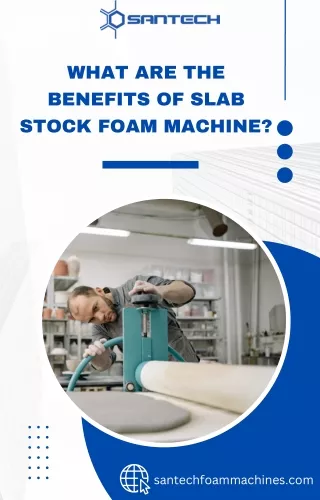 what are the benefits of slab stock foam machine