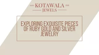 Exploring Exquisite Pieces of Ruby, Gold, and Silver Jewelry