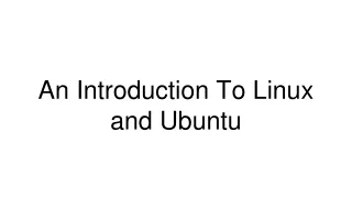 An Introduction To Linux and Ubuntu