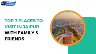 Top 7 Places to Visit in Jaipur with Family & Friends
