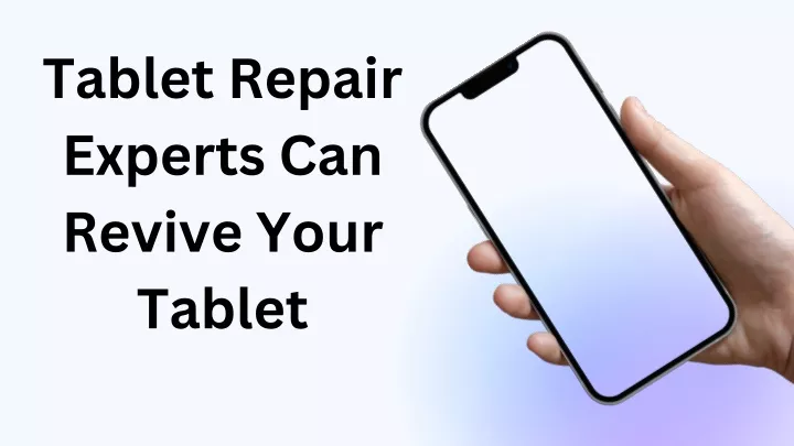 tablet repair experts can revive your tablet