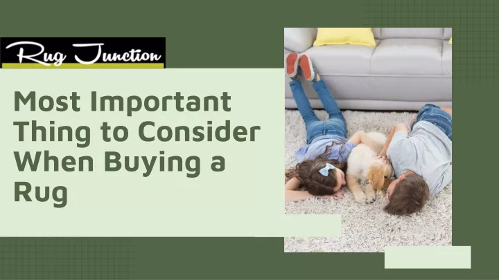 most important thing to consider when buying a rug