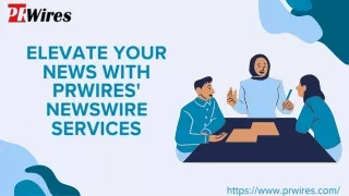 elevate your news with prwires newswire services