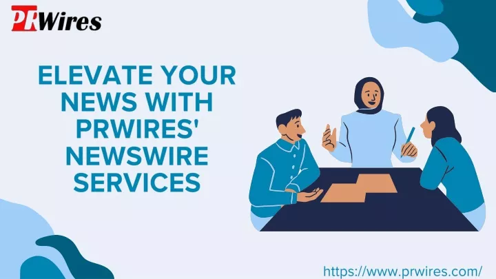 elevate your news with prwires newswire services