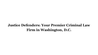 Justice Defenders_ Your Premier Criminal Law Firm in Washington, D.C.