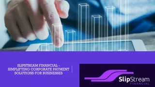 SlipStream Financial - Simplifying Corporate Payment Solutions for Businesses