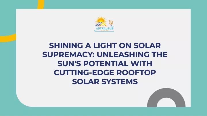 shining a light on solar supremacy unleashing