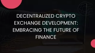 Decentralized Crypto Exchange Development Embracing the Future of Finance