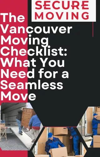 The Vancouver Moving Checklist: What You Need for a Seamless Move