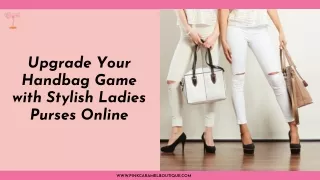Upgrade Your Handbag Game with Stylish Ladies Purses Online