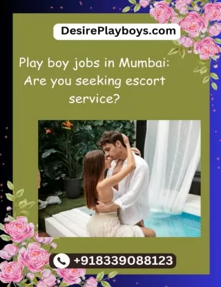 Play boy jobs in Mumbai Are you seeking escort service