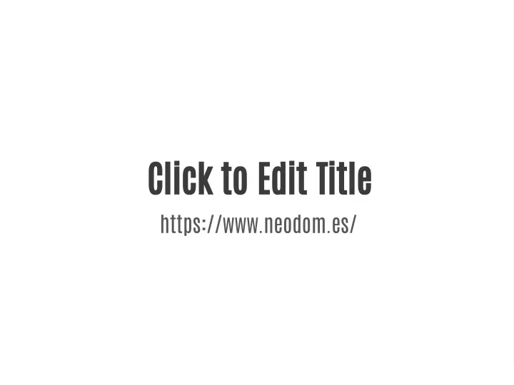 click to edit title https www neodom es