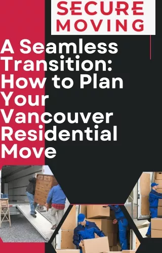 A Seamless Transition: How to Plan Your Vancouver Residential Move