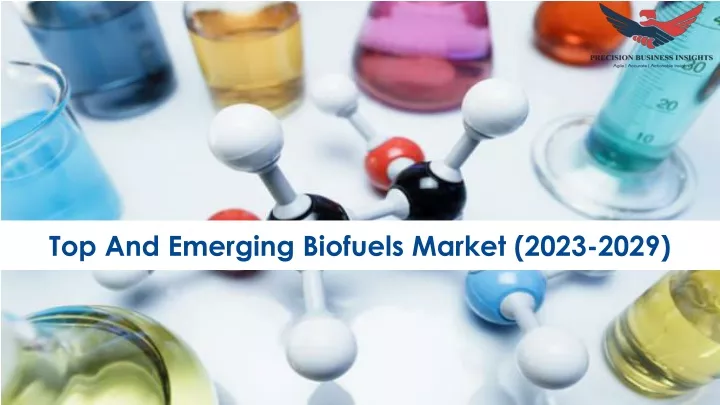 PPT - Top And Emerging Biofuels Market Size, Growth And Research Report ...