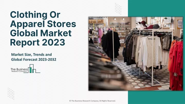 PPT - Exploring the Global Clothing Or Apparel Stores Market Growth Analysis and Key Trends 