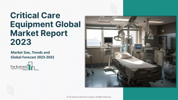 critical care equipment global market report 2023