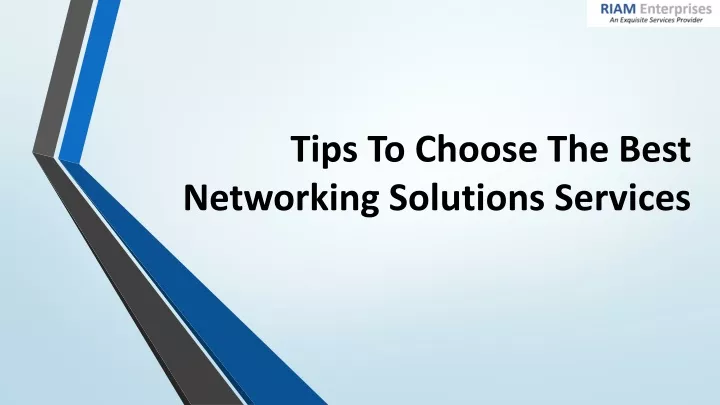 tips to choose the best networking solutions services