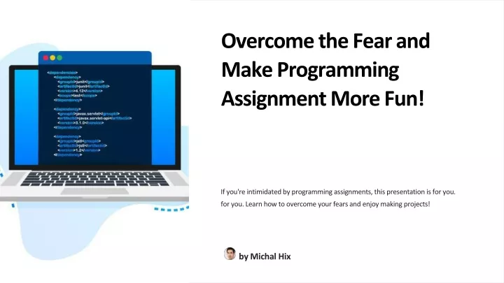 overcome the fear and make programming assignment
