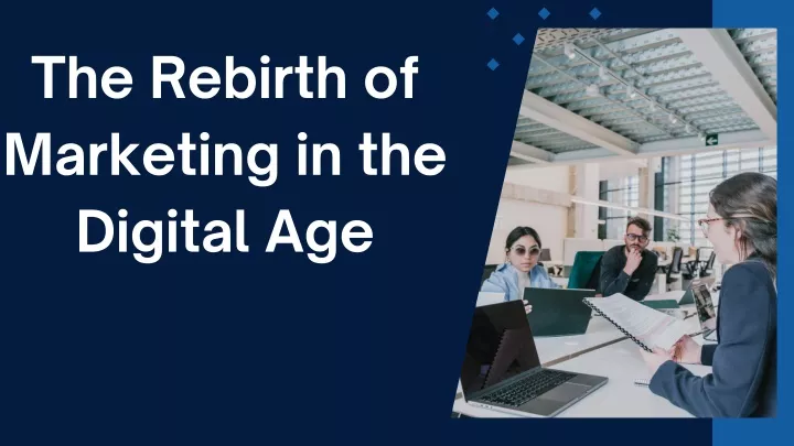 the rebirth of marketing in the digital age