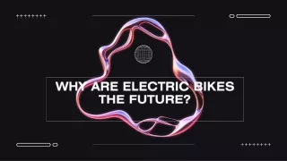 Why Are Electric Bikes the Future