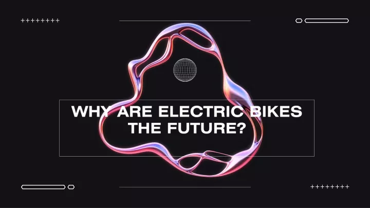 why are electric bikes the future