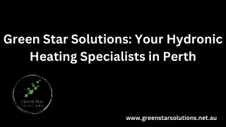 Green Star Solutions Your Hydronic Heating Specialists in Perth