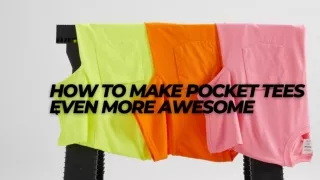 How To Make Pocket Tees Even More Awesome