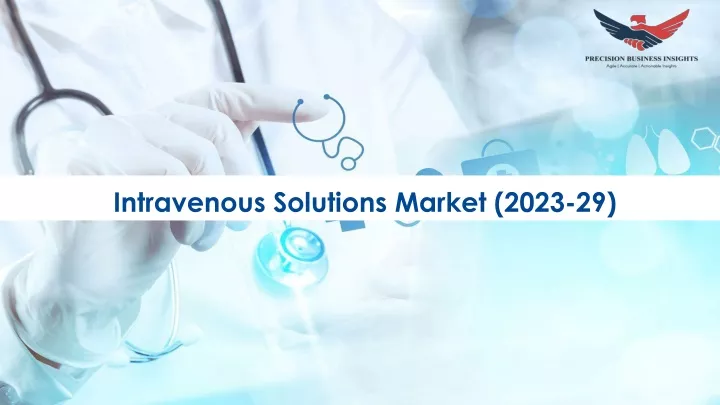 intravenous solutions market 2023 29